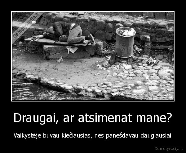 Draugai, ar atsimenat mane?