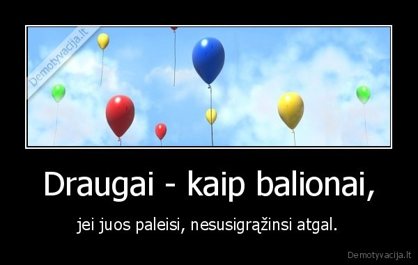 Draugai - kaip balionai,