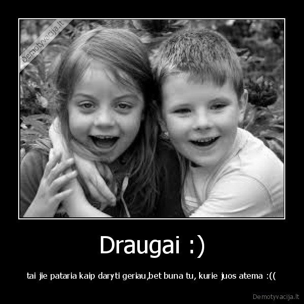 Draugai :)