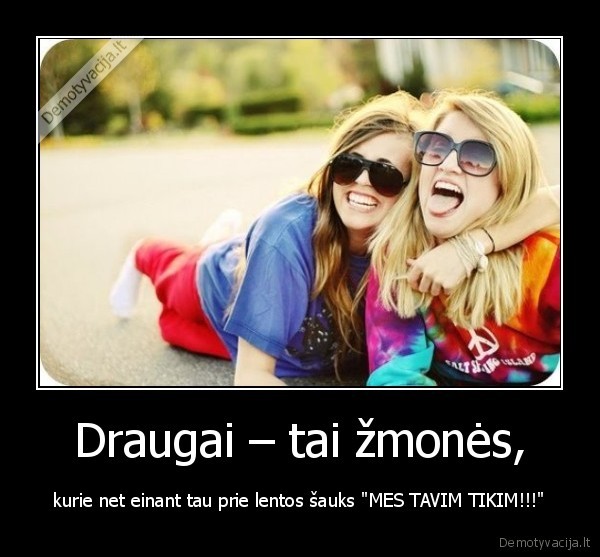 Draugai – tai žmonės,