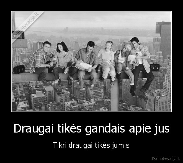 Draugai tikės gandais apie jus