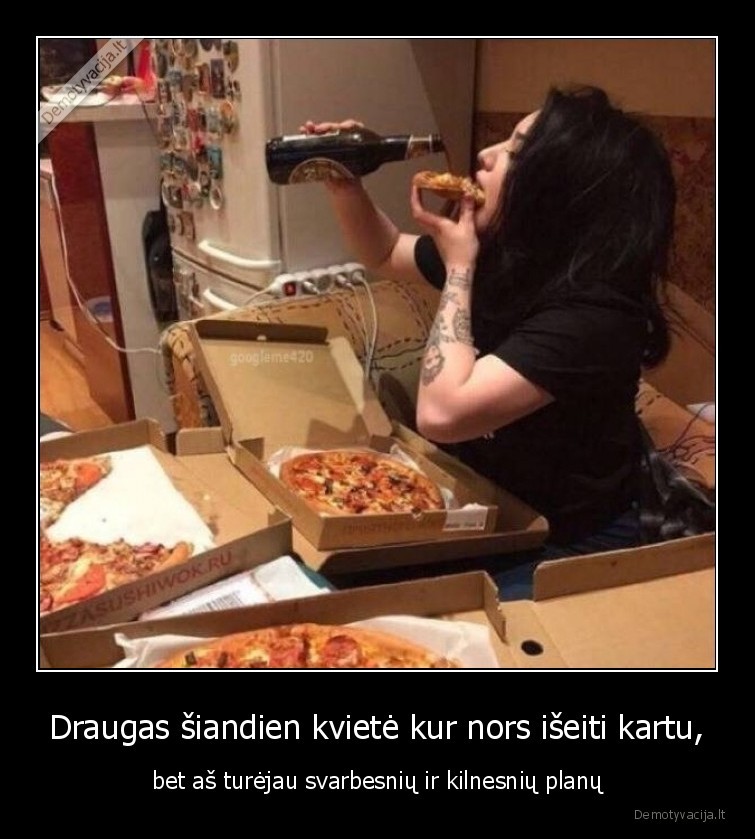 planai,draugas,iseiti,nenoriu