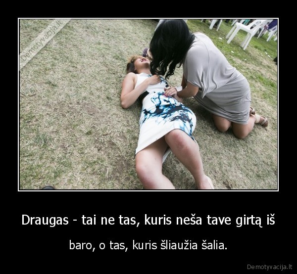 girti, draugai,tikras, draugas