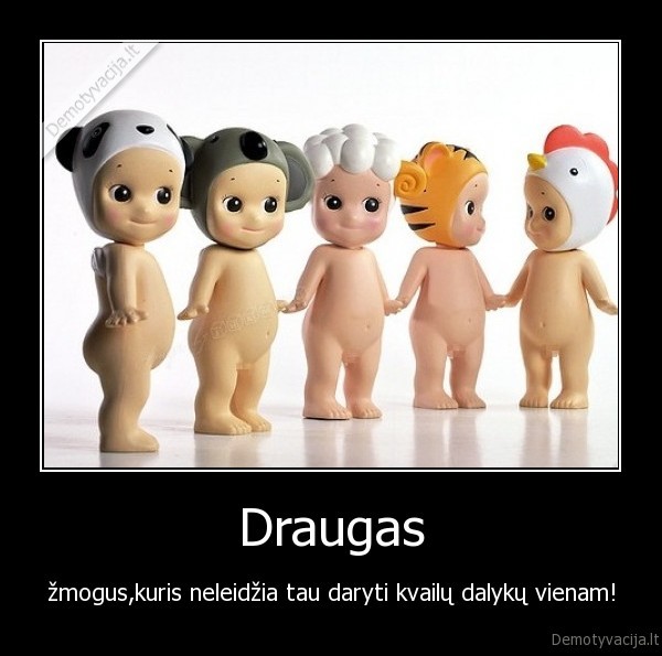 draugyste,kvailystes,draugai,dziaugsmas,zmogus