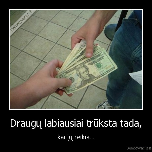 Draugų labiausiai trūksta tada,