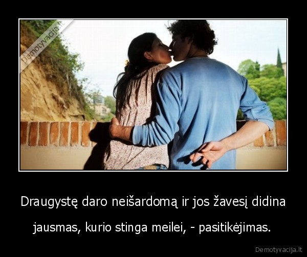 Draugystę daro neišardomą ir jos žavesį didina