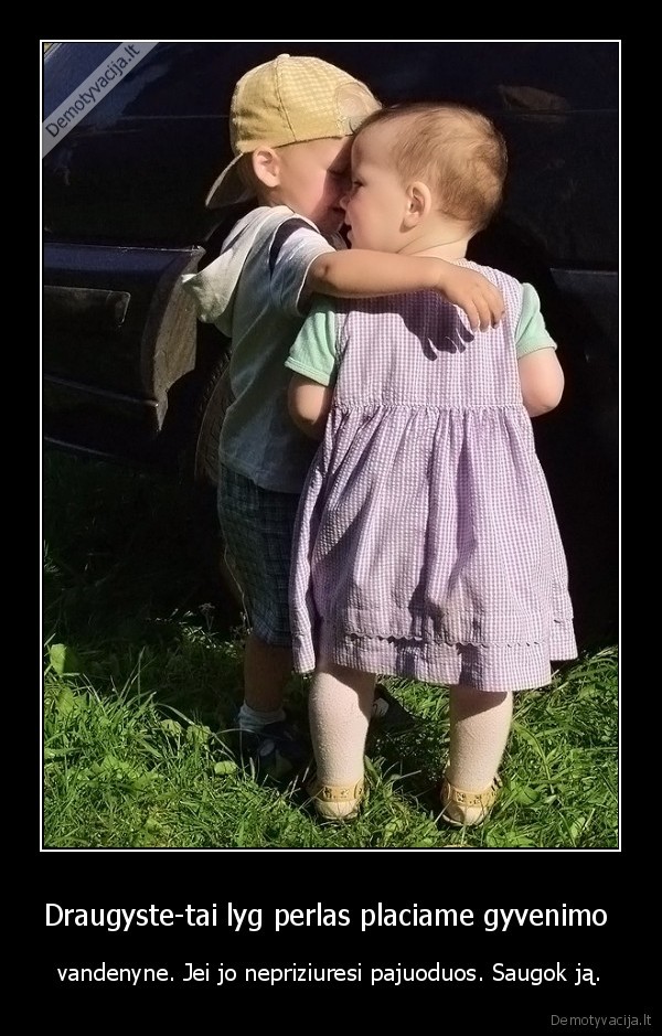 Draugyste-tai lyg perlas placiame gyvenimo 