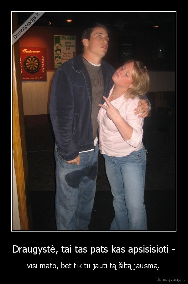 Draugystė, tai tas pats kas apsisisioti -