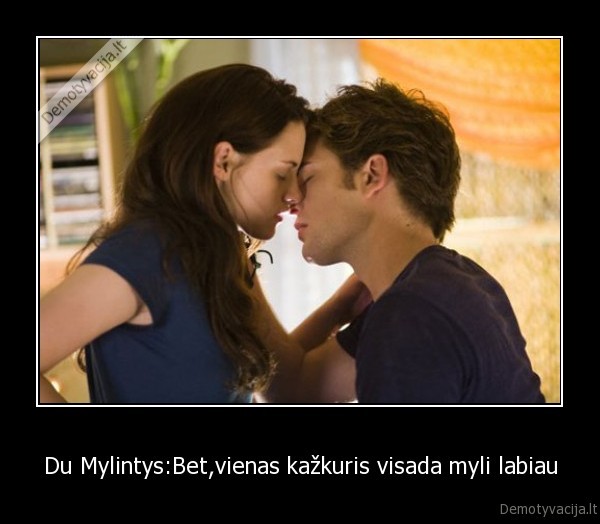 Du Mylintys:Bet,vienas kažkuris visada myli labiau