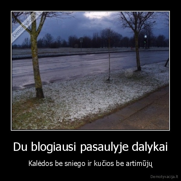 Du blogiausi pasaulyje dalykai