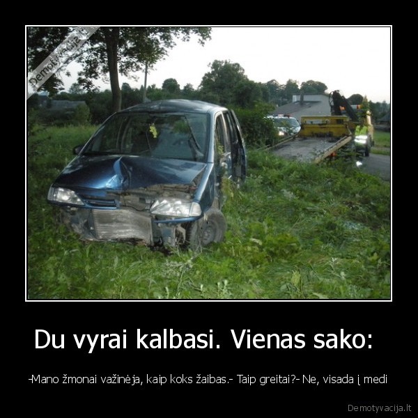 Du vyrai kalbasi. Vienas sako: 