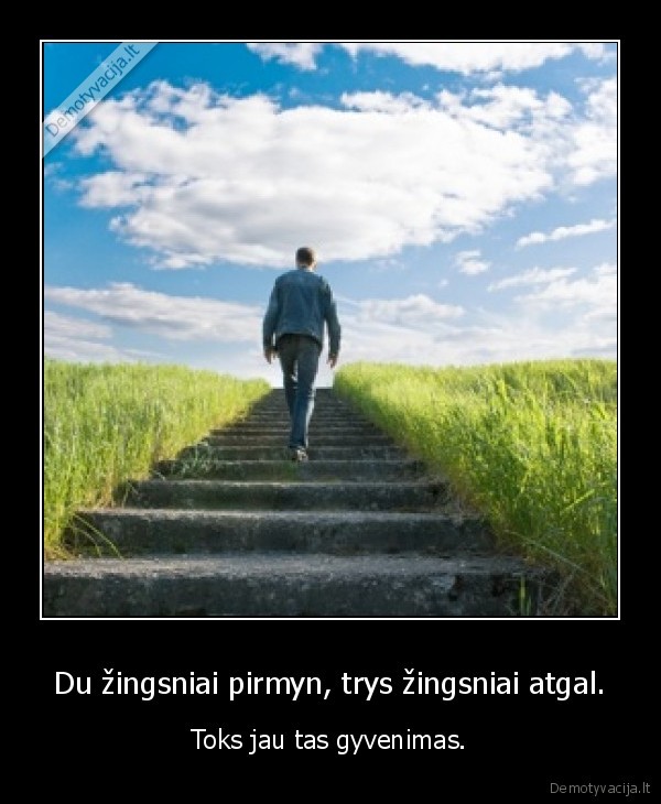 Du žingsniai pirmyn, trys žingsniai atgal.