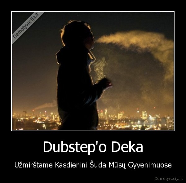 dubstep, life