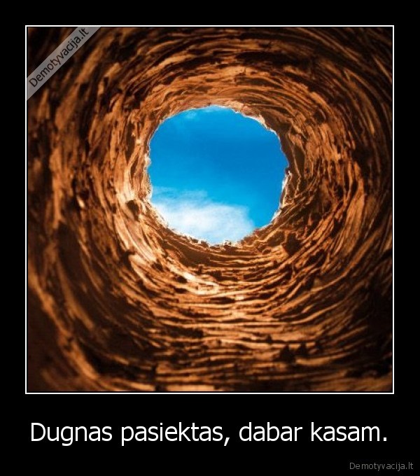 Dugnas pasiektas, dabar kasam.