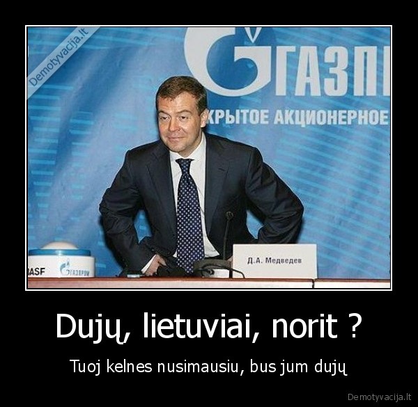 Dujų, lietuviai, norit ?