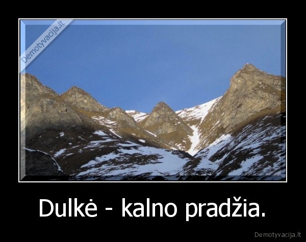 Dulkė - kalno pradžia.