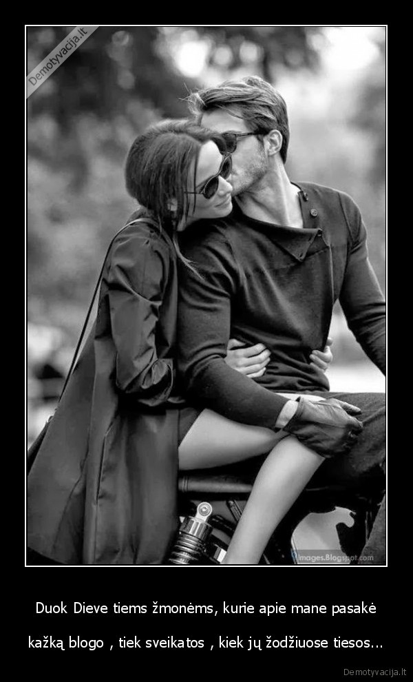 Duok Dieve tiems žmonėms, kurie apie mane pasakė