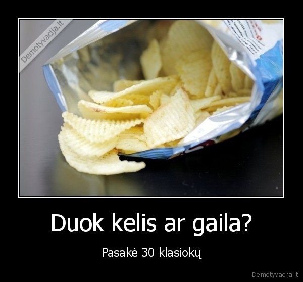 cipsai,duok, cipsu,traskuciai,klasiokai