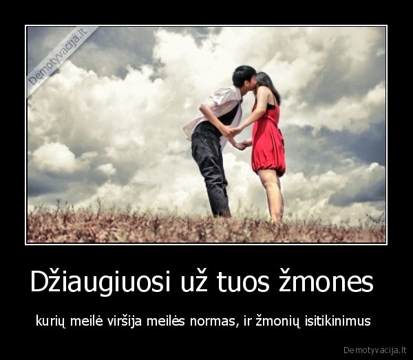 Džiaugiuosi už tuos žmones 