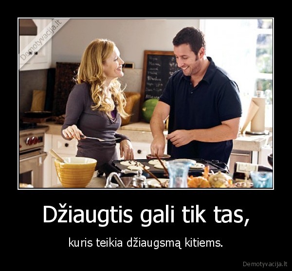 Džiaugtis gali tik tas,