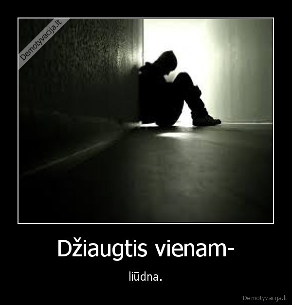 liudna,sad,dziaugsmas, vienatve