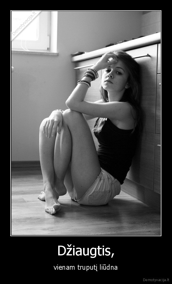dziaugsmas,vienatve,liudesys