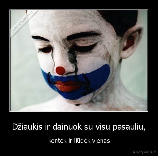 Džiaukis ir dainuok su visu pasauliu,