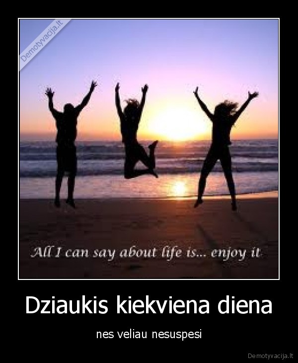 Dziaukis kiekviena diena