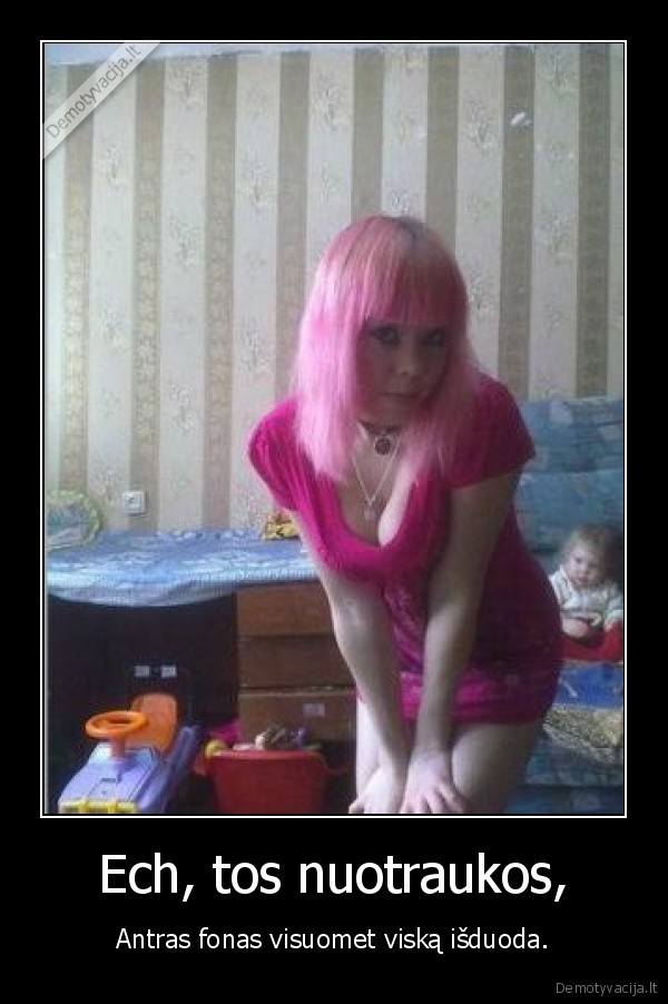 Ech, tos nuotraukos,