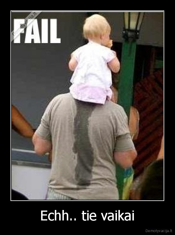 Echh.. tie vaikai