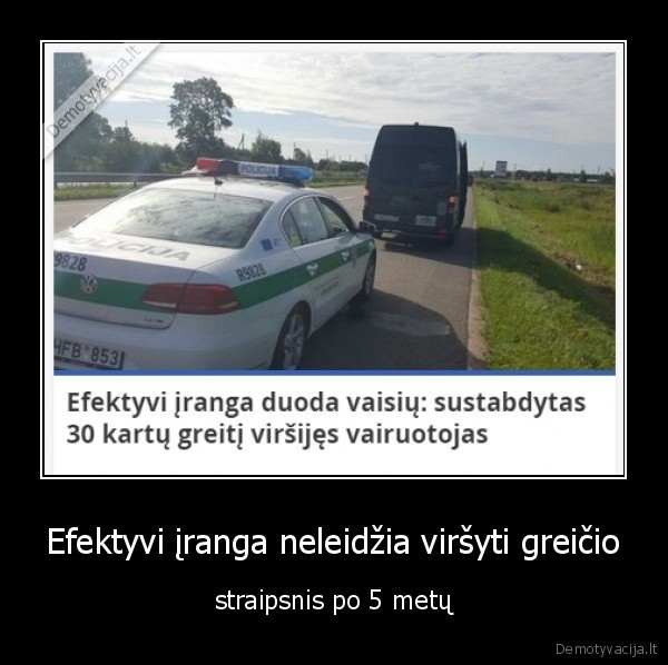 Efektyvi įranga neleidžia viršyti greičio