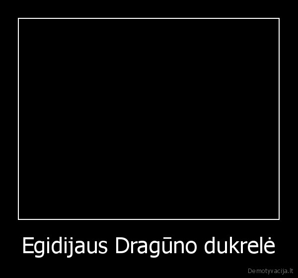 blet, nachuj, sel, egidijus, dragunas