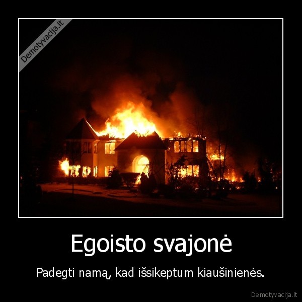 egoizmas,namas,svajone