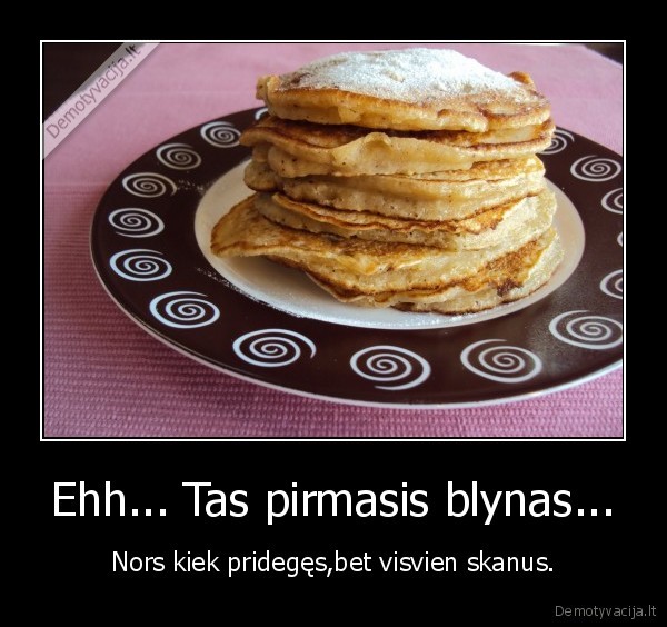 darant, pirma, karta, nelabai, pavyksta, bet, po, visko, dziaugiesi, tuo