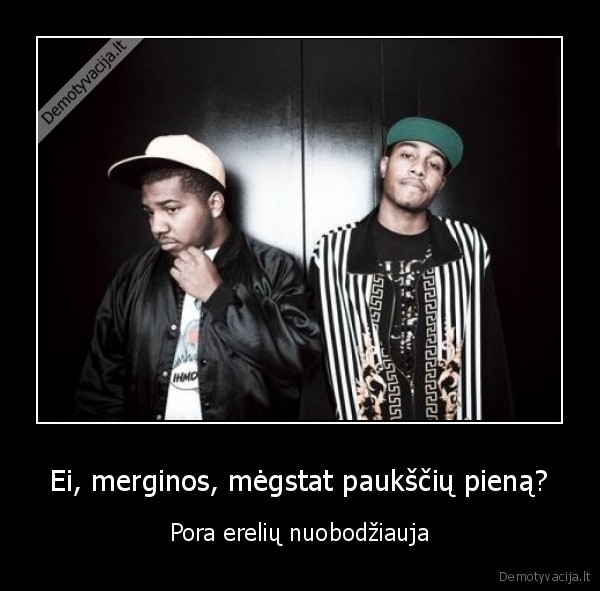 Ei, merginos, mėgstat paukščių pieną?