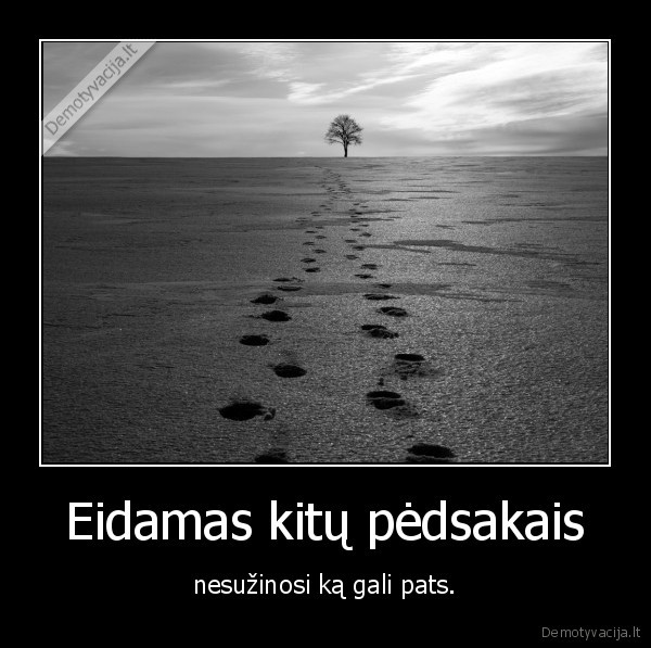 Eidamas kitų pėdsakais