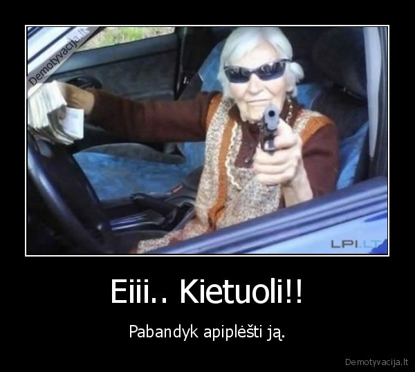 bobute,kieta,marozas,masina,mociute,mafija