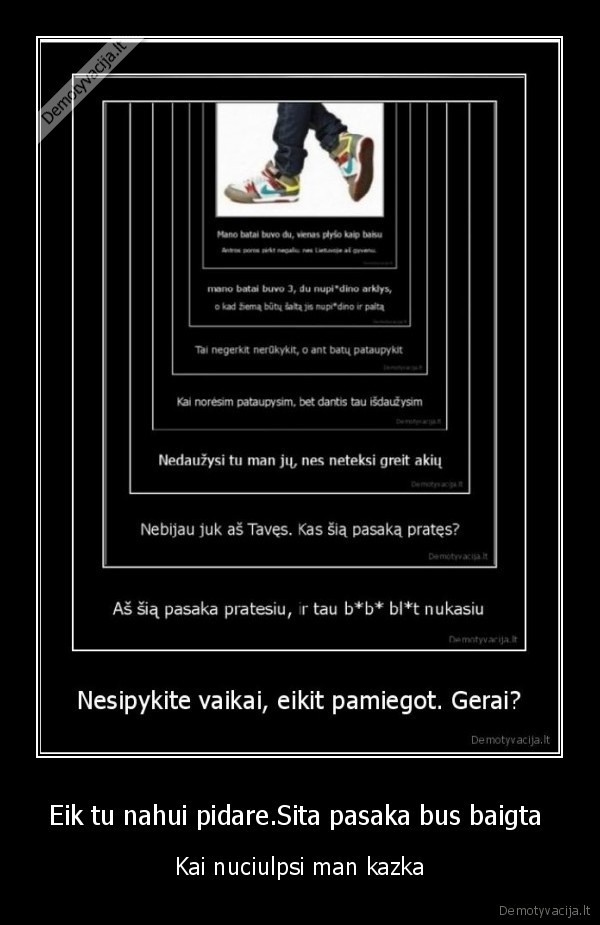 pisau, kubiliu, ne, tik, pro, sikna, bet, ir, pro, burna, per, kakta, ir, per, jo, aky, supista