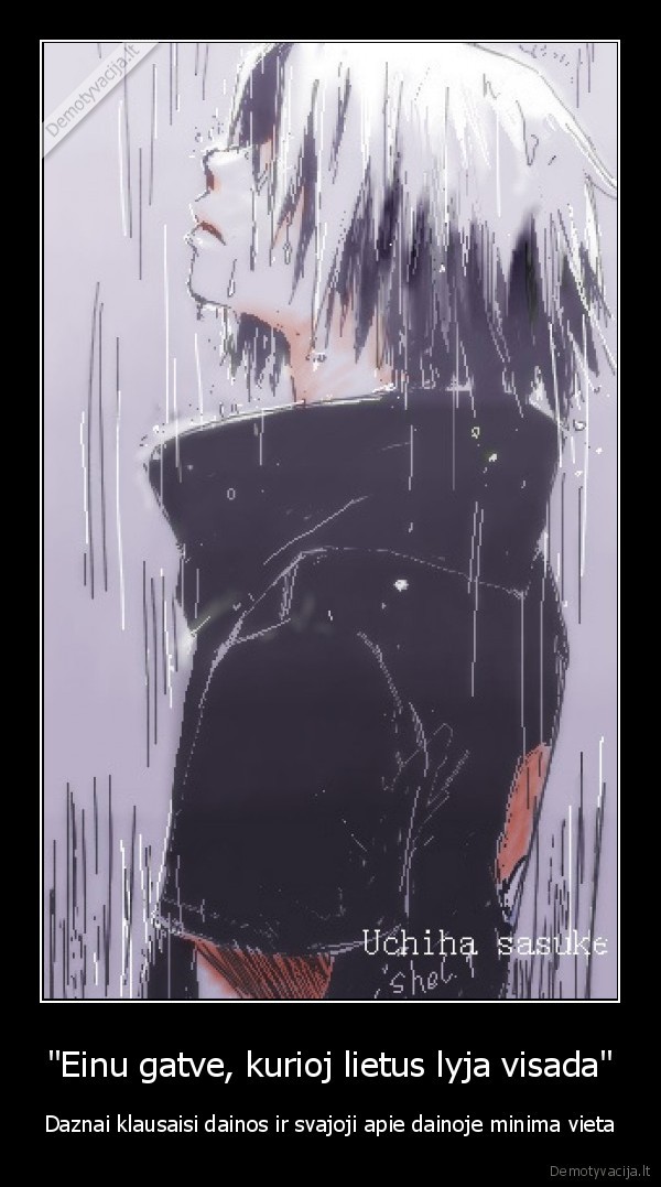 "Einu gatve, kurioj lietus lyja visada"