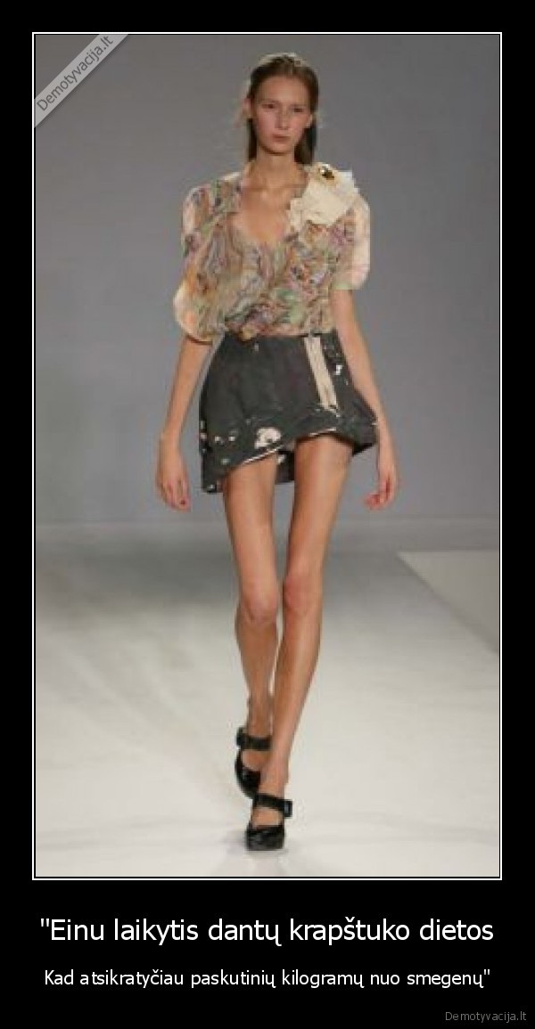 "Einu laikytis dantų krapštuko dietos