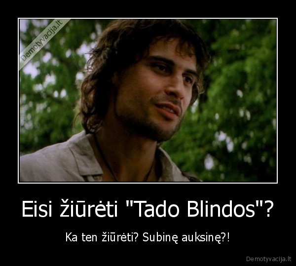 tadas, blinda,filmas,auksine, subine