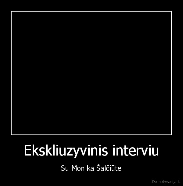monika, salciute,salciutes, interviu