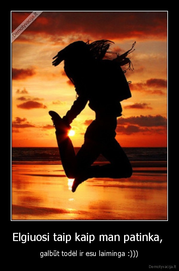 Elgiuosi taip kaip man patinka, 