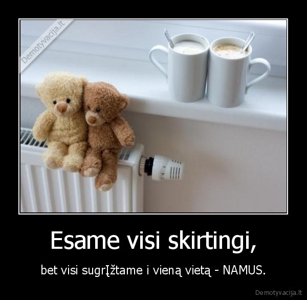 Esame visi skirtingi,