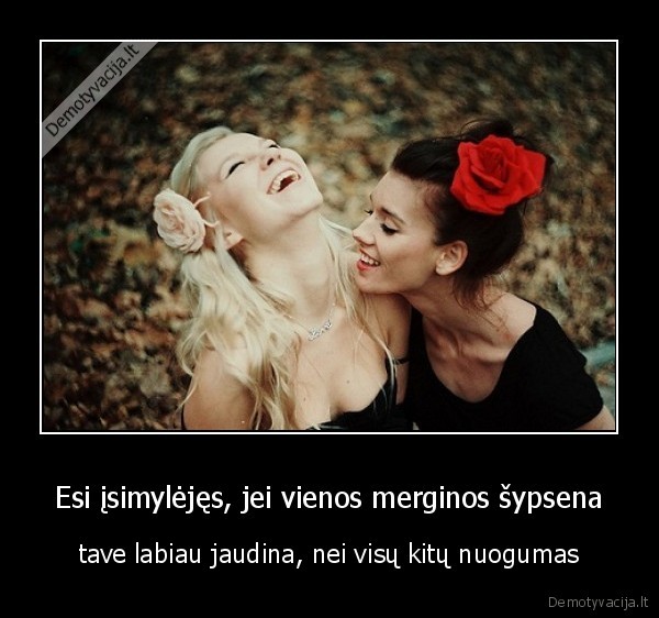 Esi įsimylėjęs, jei vienos merginos šypsena