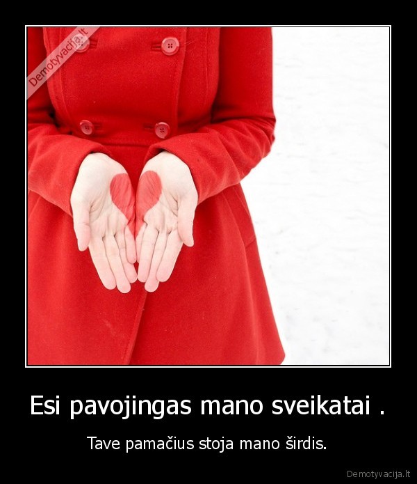 Esi pavojingas mano sveikatai .