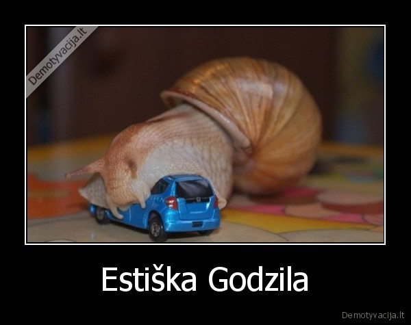 godzila,leti, estai,masino, modeliukas,sraige