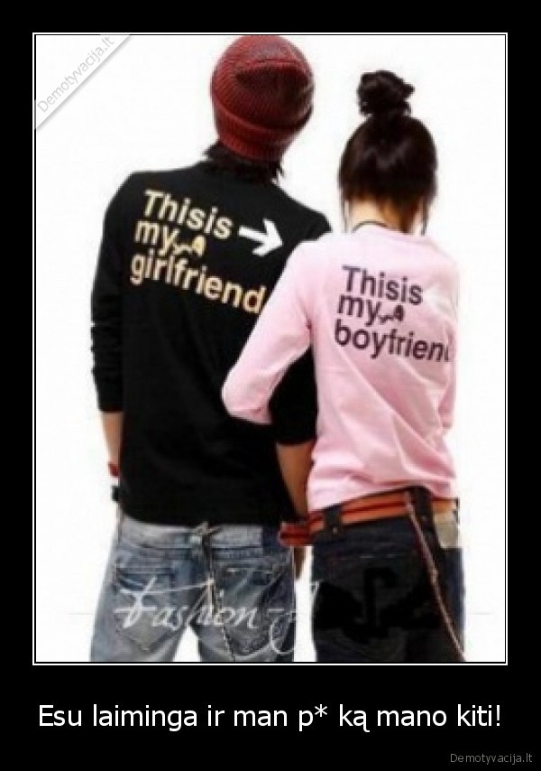 Esu laiminga ir man p* ką mano kiti!