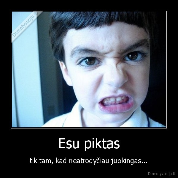 pyktis,pykti,piktas,juokas,juokingas