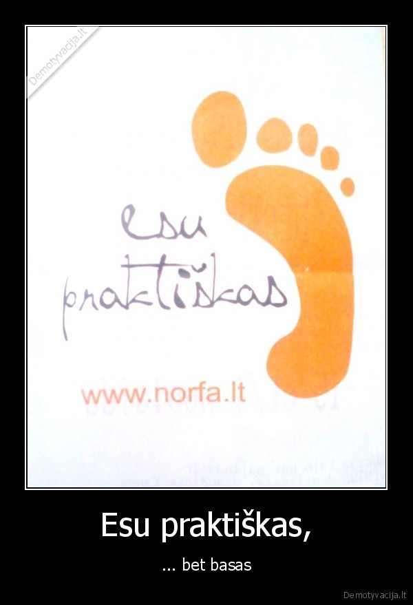 Esu praktiškas,